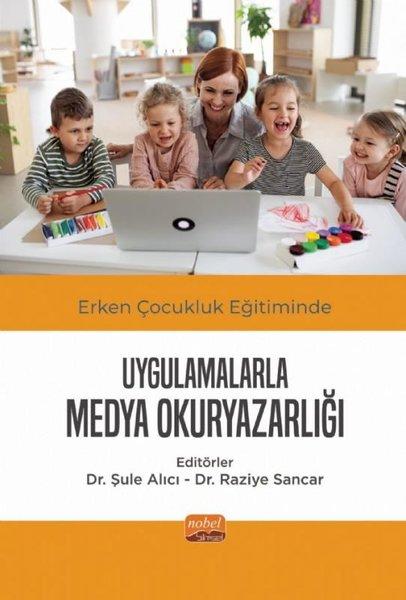 Erken Çocukluk Eğitiminde Uygulamalarla Medya Okuryazarlığı | Nobel Bilimsel Eserler (İnce Kapak)  - Resim 1