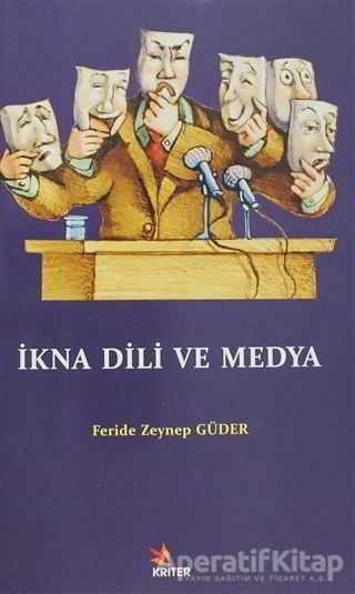 İkna Dili ve Medya - Feride Zeynep Güder - Kriter Yayınları - Resim 1