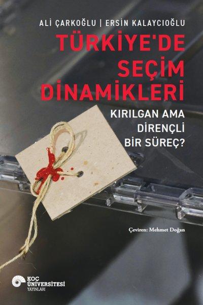Türkiye'de Seçim Dinamikleri - Kırılgan ama Dirençli Bir Süreç? | Koç Üniversitesi Yayınları (İnce Kapak)  - Resim 1