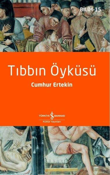Tıbbın Öyküsü - Bilim 15 | İş Bankası Kültür Yayınları (İnce Kapak)  - Resim 1