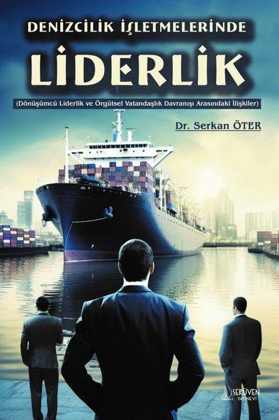 Denizcilik İşletmelerinde Liderlik - Dönüşümcü Liderlik ve Örgütsel Vatandaşlık Davranışı Arasındaki | Serüven Yayınevi (İnce Kapak)  - Resim 1