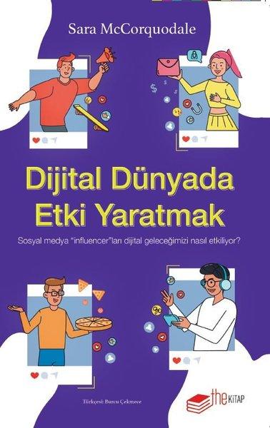 Dijital Dünyada Etki Yaratmak: Sosyal Medya Influencer'ları Dijital Geleceğimizi Nasıl Etkiliyor? | The Kitap (İnce Kapak)  - Resim 1