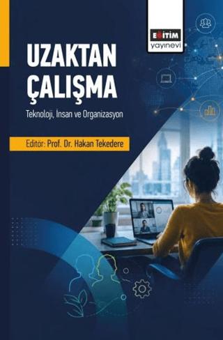 Uzaktan Çalışma: Teknoloji, İnsan ve Organizasyon | Eğitim Yayınevi - Bilimsel Eserler (Ciltsiz)  - Resim 1