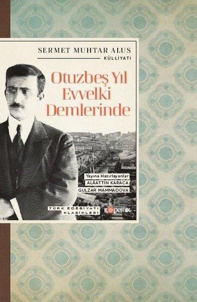 Otuzbeş Yıl Evvelki Demlerinde - Türk Edebiyatı Klasikleri | Kopernik Kitap (İnce Kapak)  - Resim 1