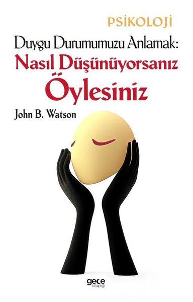 Duygu Durumumuzu Anlamak: Nasıl Düşünüyorsanız Öylesiniz | Gece Kitaplığı (İnce Kapak)  - Resim 1