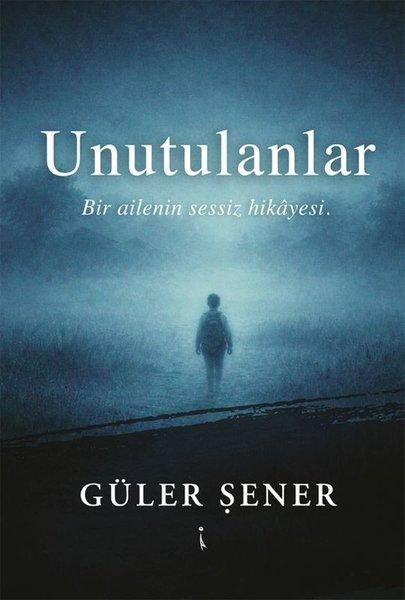 Unutulanlar - Bir Ailenin Sessiz Hikayesi | İkinci Adam Yayınları (İnce Kapak)  - Resim 1
