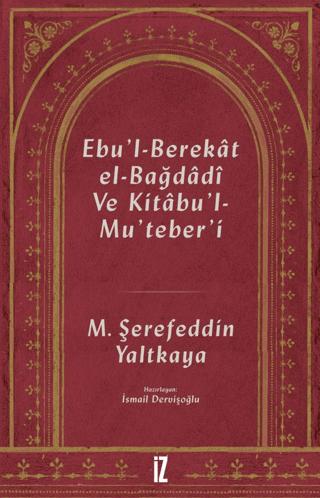 Ebu'l-Berekat El-Bağdadi ve Kıtabu'l-Mu'teber'ı | İz Yayıncılık (Ciltsiz)  - Resim 1