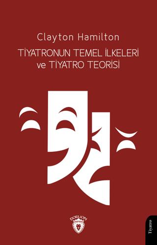 Tiyatronun Temel İlkeleri ve Tiyatro Teorisi | Dorlion Yayınları (Ciltsiz)  - Resim 1