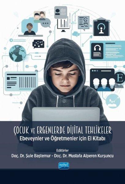 Çocuk ve Ergenlerde Dijital Tehlikeler - Ebeveynler ve Öğretmenler İçin El Kitabı | Nobel Akademik Yayıncılık (İnce Kapak)  - Resim 1