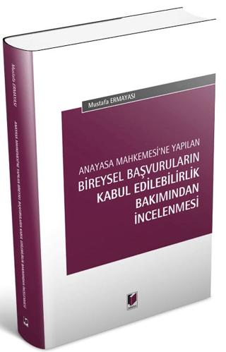 Anayasa Mahkemesi'ne Yapılan Bireysel Başvuruların Kabul Edilebilirlik Bakımından İncelenmesi | Adalet Yayınevi (Ciltsiz)  - Resim 1