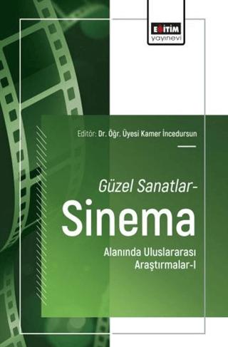 Güzel Sanatlar-Sinema Alanında Uluslararası Araştırmalar - 1 | Eğitim Yayınevi - Bilimsel Eserler (Ciltsiz)  - Resim 1