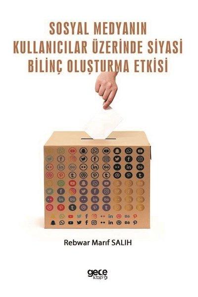 Sosyal Medyanın Kullanıcılar Üzerinde Siyasi Bilinç Oluşturma Etkisi | Gece Kitaplığı (İnce Kapak)  - Resim 1
