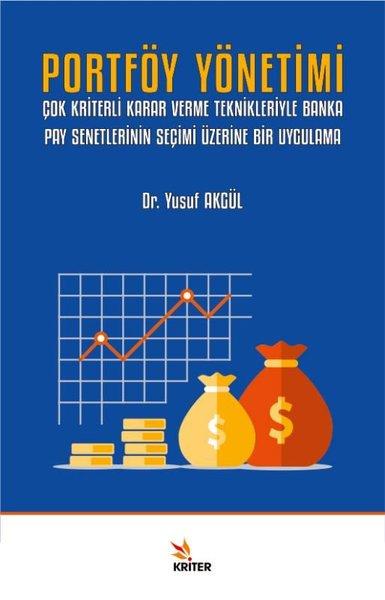 Portföy Yönetimi: Çok Kriterli Karar Verme Teknikleriyle Banka Pay Senetlerinin Seçimi Üzerine Bir U | Kriter (İnce Kapak)  - Resim 1
