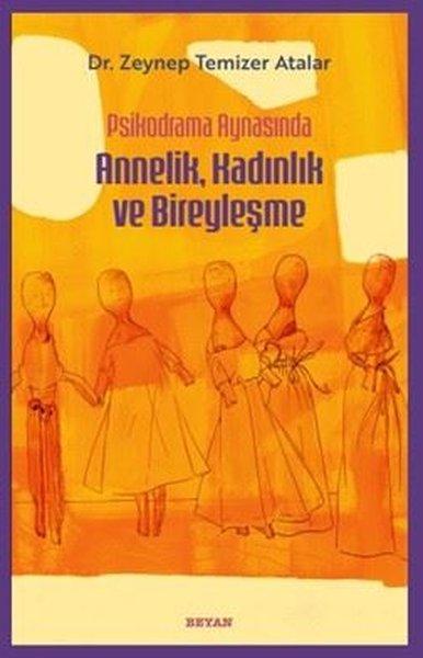 Psikodrama Aynasında Annelik Kadınlık ve Bireyleşme | Beyan Yayınları (İnce Kapak)  - Resim 1