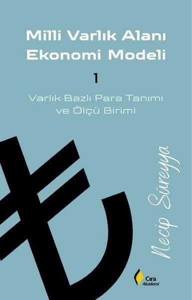 Milli Varlık Alanı Ekonomi Modeli - Varlık Bazlı Para ve Ölçü Birimi | Çıra Yayınları (İnce Kapak)  - Resim 1