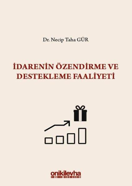 İdarenin Özendirme ve Destekleme Faaliyeti S.S. Onar İdare Hukuku ve İlimleri Arşivi Yayın No:2019/1 | On İki Levha Yayıncılık (Ciltli)  - Resim 1