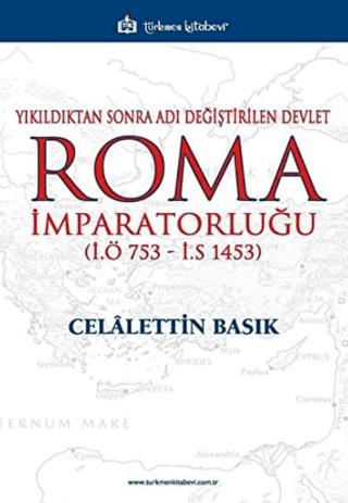 Yıkıldıktan Sonra Adı Değiştirilen Devlet Roma İmparatorluğu (İ.Ö 753 - İ.S 1453) | Türkmen Kitabevi (Ciltsiz)  - Resim 1