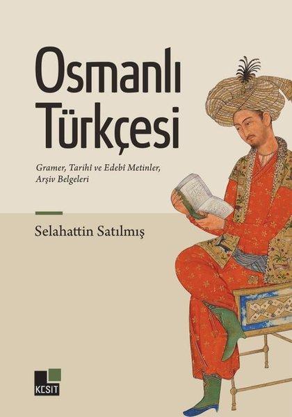 Osmanlı Türkçesi - Gramer Tarihi ve Edebi Metinler Arşiv Belgeleri | Kesit Yayınları (İnce Kapak)  - Resim 1