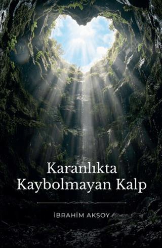 Karanlıkta Kaybolmayan Kalp | Ak Oruçoğlu Yayınları (Ciltsiz)  - Resim 1