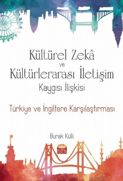 Kültürel Zeka ve Kültürlerarası İletişim Kaygısı İlişkisi: Türkiye ve İngiltere Karşılaştırması | Nobel Bilimsel Eserler (İnce Kapak)  - Resim 1