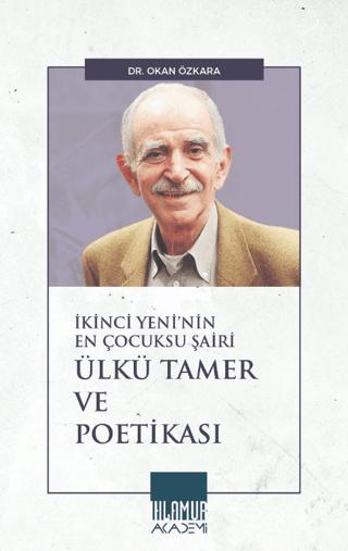 İkinci Yeni’nin En Çocuksu Şairi Ülkü Tamer ve Poetikası