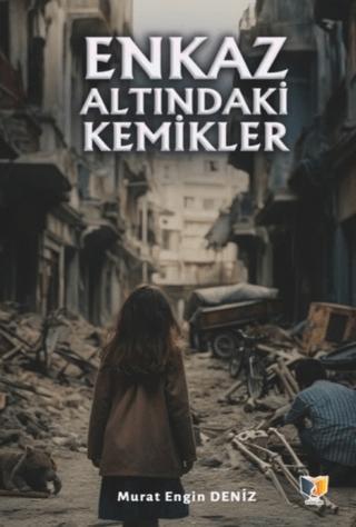 Enkaz Altındaki Kemikler | Ateş Yayınları (Ciltsiz)  - Resim 1