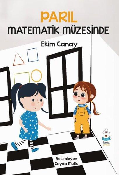 Parıl Matematik Müzesinde | Luna Yayınları (İnce Kapak)  - Resim 1
