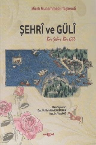 Şehri ve Güli | Akçağ Yayınları (Ciltsiz)  - Resim 1