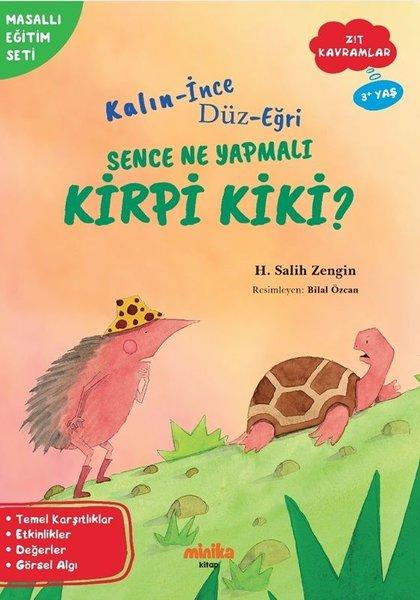Kalın - İnce Düz - Eğri Sence Ne Yapmalı Kirpi Kiki? Zıt Kavramlar - Masallı Eğitim Seti | Minika Kitap (İnce Kapak)  - Resim 1