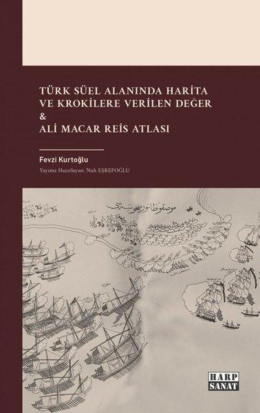 Türk Süel Alanında Harita ve Krokilere Verilen Değer & Ali Macar Reis Atlası | Harp Sanat Yayınları (İnce Kapak)  - Resim 1
