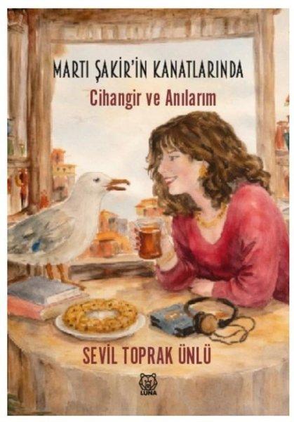 Martı Şakir'in Kanatlarında - Cihangir ve Anılarım | Luna Yayınları (İnce Kapak)  - Resim 1
