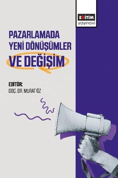 Pazarlamada Yeni Dönüşümler ve Değişim | Eğitim Yayınevi (İnce Kapak)  - Resim 1