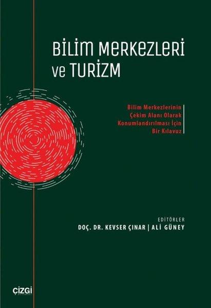 Bilim Merkezleri ve Turizm - Bilim Merkezlerinin Çekim Alanı Olarak Konumlandırılması İçin Bir Kılav | Çizgi Kitabevi (İnce Kapak)  - Resim 1