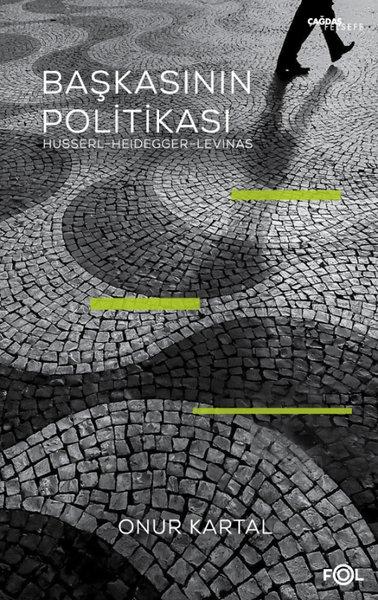 Başkasının Politikası: Husserl-  Heidegger - Levinas | Fol Kitap (İnce Kapak)  - Resim 1