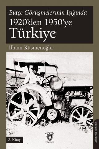 Bütçe Görüşmelerinin Işığında 1920’den 1950’ye Türkiye 2.Kitap | Dorlion Yayınları (Ciltsiz)  - Resim 1