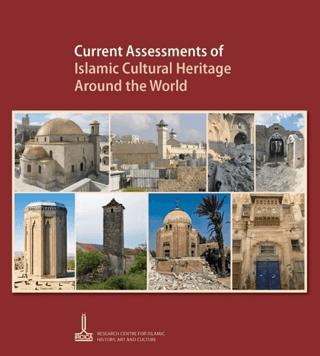Current Assessments Of Islamic Cultural Heritage Around The World | IRCICA (Ciltsiz)  - Resim 1