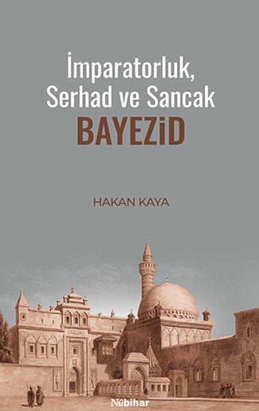 İmparatorluk Serhad ve Sancak: Bayezid | Nubihar Yayınları (İnce Kapak)  - Resim 1