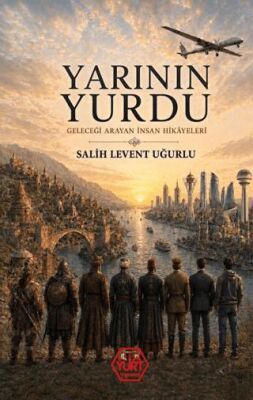 Yarının Yurdu - Salih Levent Uğurlu kitap kapağı