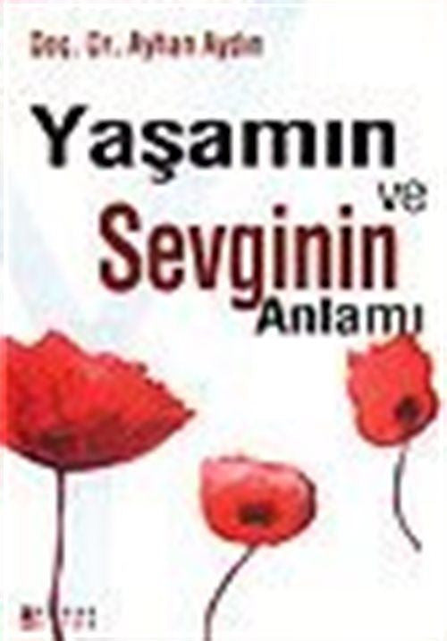 Yaşamın ve Sevginin Anlamı - Prof. Dr. Ayhan Aydın kitap kapağı