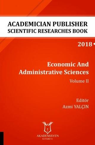 Economic And Administrative Sciences - Volume II (AYBAK 2018 Eylül) | Akademisyen Kitabevi (Ciltsiz)  - Resim 1