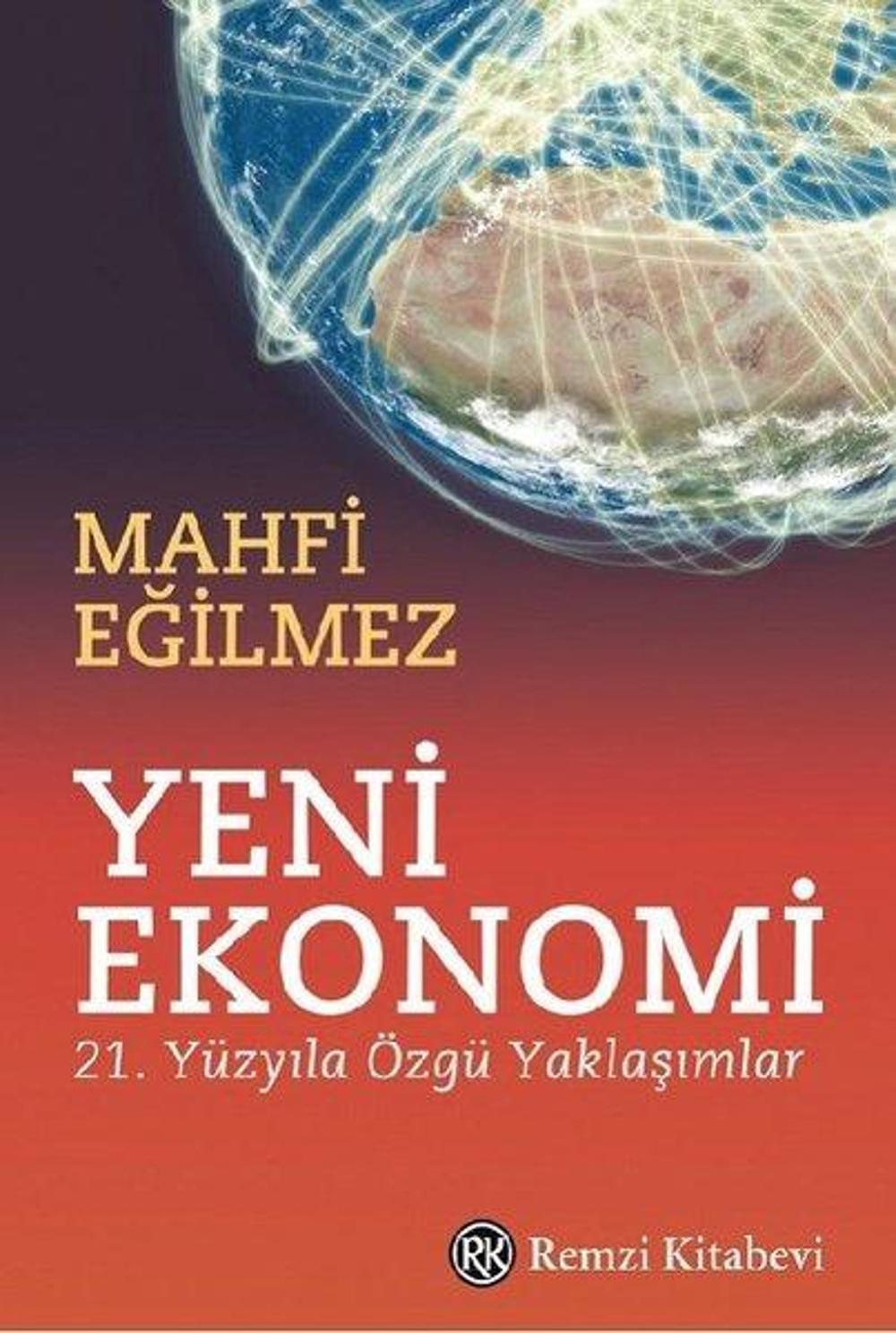 Yeni Ekonomi - 21. Yüzyıla Özgü Yaklaşımlar | Remzi Kitabevi
