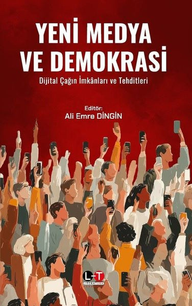 Yeni Medya ve Demokrasi Dijital Çağın İmkanları ve Tehditleri - Ali Emre Dingin kitap kapağı