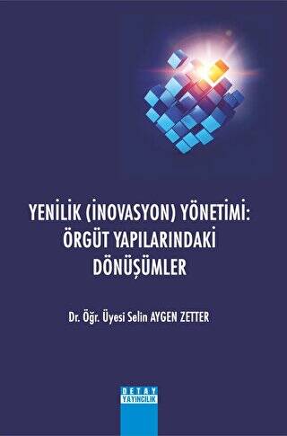 Yenilik İnovasyon Yönetimi: Örgüt Yapılarındaki Dönüşümler - Selin Aygen Zetter kitap kapağı