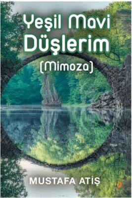 Yeşil Mavi Düşlerim (Mimoza) - Mustafa Atiş kitap kapağı