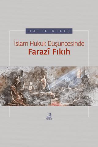 İslam Hukuk Düşüncesinde Farazi Fıkıh | Fecr Yayınları (Ciltsiz)  - Resim 1