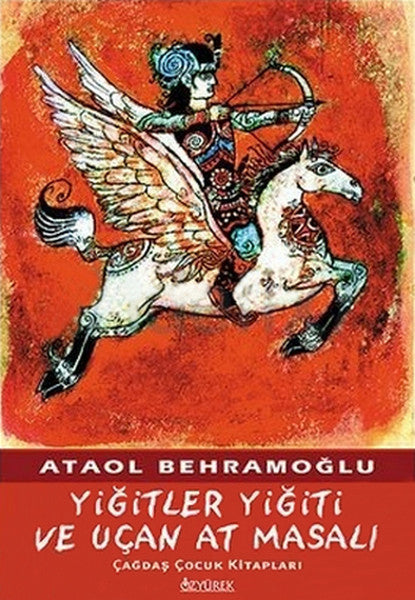 Yiğitler Yiğiti Ve Uçan At Masalı - Ataol Behramoğlu kitap kapağı