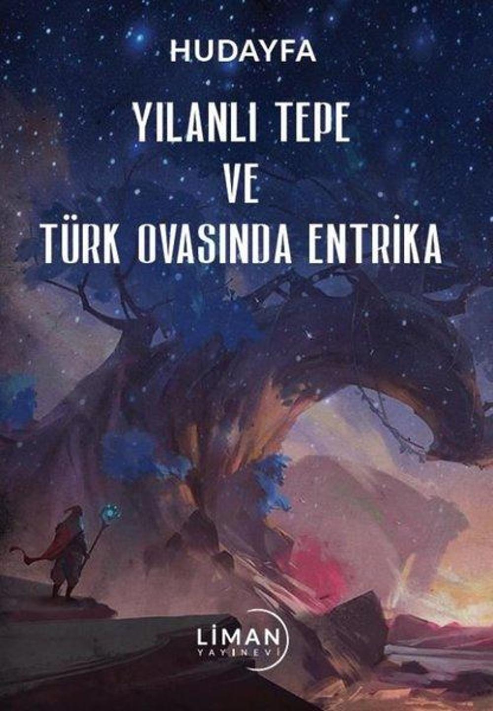 Yılanlı Tepe ve Türk Ovasında Entrika | Liman Yayınevi