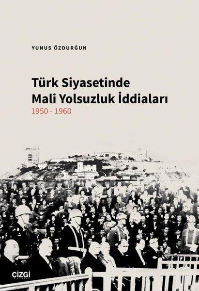 Türk Siyasetinde Mali Yolsuzluk İddiaları 1950 - 1960 | Çizgi Kitabevi (İnce Kapak)  - Resim 1