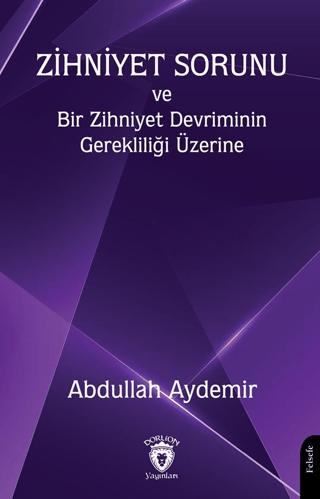 Zihniyet Sorunu ve Bir Zihniyet Devriminin Gerekliliği Üzerine