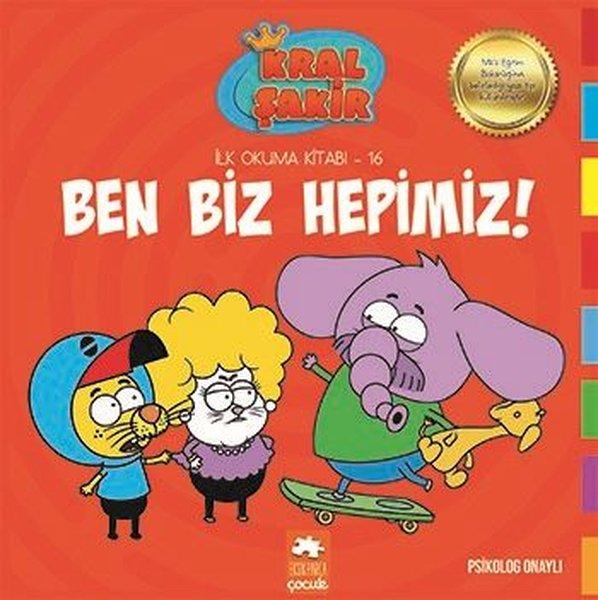Kral Şakir Ben Biz Hepimiz! - İlk Okuma 16 | Eksik Parça Yayınları (İnce Kapak)  - Resim 1